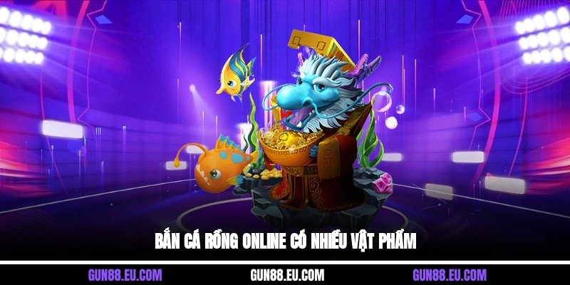 Bắn cá rồng online có nhiều vật phẩm