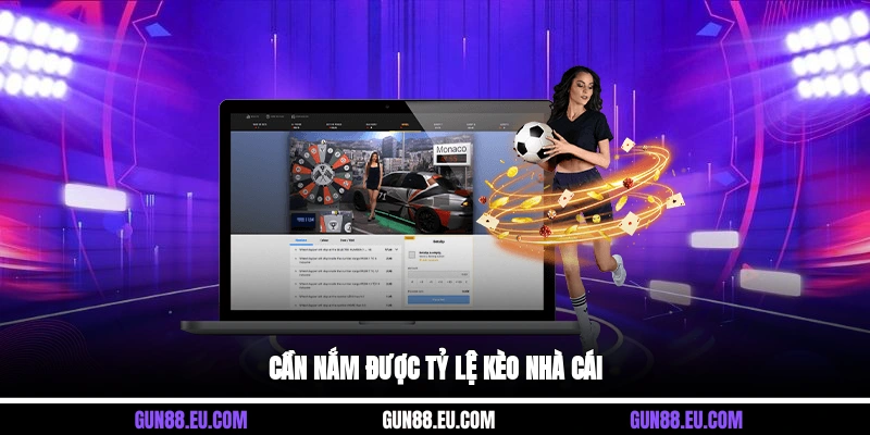 Cần nắm được tỷ lệ kèo nhà cái