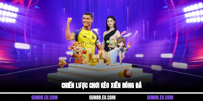 Chiến lược chơi kèo xiên bóng đá