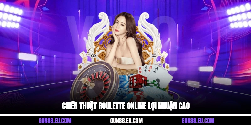 Chiến thuật roulette online lợi nhuận cao