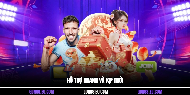 Hỗ trợ nhanh và kịp thời