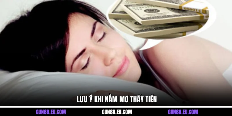 Lưu ý khi nằm mơ thấy tiền