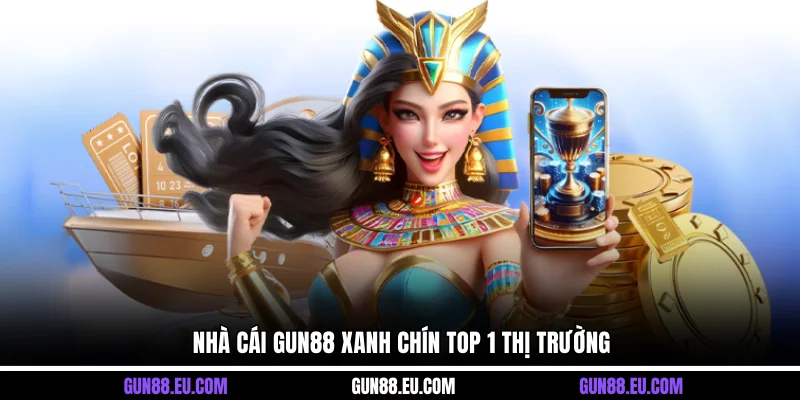 Nhà cái Gun88 xanh chín top 1 thị trường