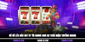 nổ hũ lừa đảo hay uy tín