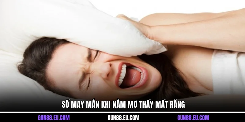 Số may mắn khi nằm mơ thấy mất răng